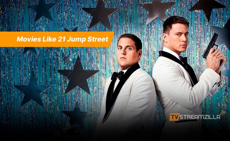 movies like 21 jump street